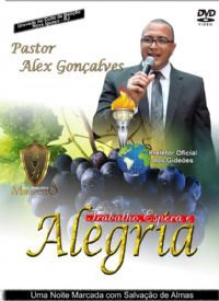 Trabalho, Espera e Alegria - Pastor Alex Gonalves